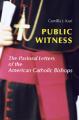 Public Witness: The Pastoral Letters of the American Catholic Bible 