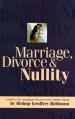  Marriage, Divorce and Nullity: A Guide to the Annulment Process in the Catholic Church 