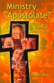  Ministry or Apostolate?: What Should the Catholic Laity Be Doing (2 pc) 