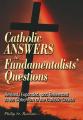  Catholic Answers to Fundamentalists' Questions: Revised, Expanded, and Referenced to the Catechism of the Catholic Church 