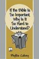  If the Bible is so Important, Why is it so Hard to Understand? (3 pc) 