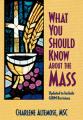  What You Should Know about the Mass: Updated to Include GIRM Revisions (2 pc) 