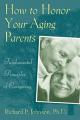  How to Honor Your Aging Parents: Fundamental Principles of Caregiving 