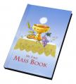  FIRST MASS BOOK (MY FIRST EUCHARIST): AN EASY WAY OF PARTICIPATING AT MASS FOR BOYS AND GIRLS 