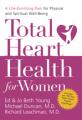  Total Heart Health for Women: A Life-Enriching Plan for Physical & Spiritual Well Being 