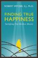  Finding True Happiness: Satisfying Our Restless Hearts 