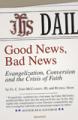  Good News, Bad News: Evangelization, Conversion, and The Crisis 