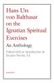  Hans Urs von Balthasar on the Spiritual Exercises: An Anthology 