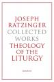  Joseph Ratzinger Collected Works: Theology of the Liturgy 