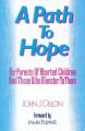  A PATH TO HOPE: For Parents of Aborted Children and Those Who Minister to Them 