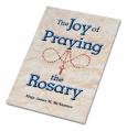  THE JOY OF PRAYING THE ROSARY 