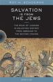  Salvation Is from the Jews: The Role of Judaism in Salvation History from Abraham to the Second Coming 