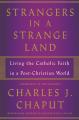  Strangers in a Strange Land: Living the Christian Faith in a Post-Christian World 