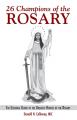  26 Champions of the Rosary: The Essential Guide to the Greatest Heroes of the Rosary 