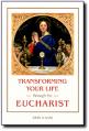  Transforming Your Life through the Eucharist 
