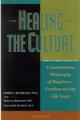  Healing the Culture: A Common sense Philosophy of Happiness, Freedom, and the Life Issues 