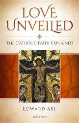  Love Unveiled: The Symbolon Book: The Catholic Faith Explained 