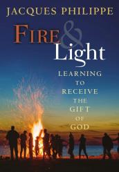  Fire and Light: Learning to Receive the Gift of God 