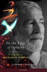 On the Edge of Infinity: A Biography of Michael D. O\'Brien 