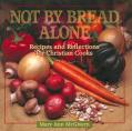  Not by Bread Alone 