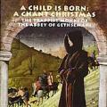  Child is Born, A: A Chant Christmas (CD) 