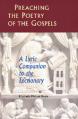 Preaching the Poetry of the Gospels: A Lyric Companion to the Lectionary 