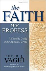  The Faith We Profess: A Catholic Guide to the Apostles\' Creed 