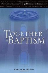  Together at Baptism: Preparing, Celebrating, and Living the Sacrament (2 pc) 