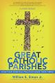  Great Catholic Parishes: A Living Mosaic - How Four Essential Practices Make Them Thrive 