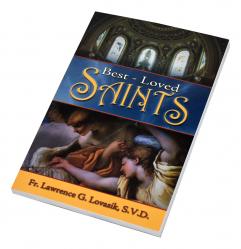  BEST-LOVED SAINTS: INSPIRING BIOGRAPHIES OF POPULAR SAINTS FOR YOUNG CATHOLICS AND ADULTS 