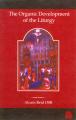  The Organic Development of the Liturgy: The Principles of Liturgical Reform... 