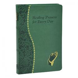  HEALING PRAYERS FOR EVERY DAY: MINUTE MEDITATIONS FOR EVERY DAY CONTAINING A SCRIPTURE READING, A REFLECTION, AND A PRAYER 