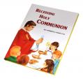  RECEIVING HOLY COMMUNION: HOW TO MAKE A GOOD COMMUNION 