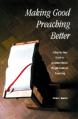  Making Good Preaching Better: A Step-By-Step Guide to Scripture... 
