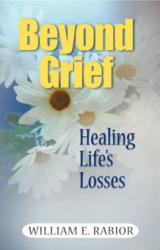  Beyond Grief: Healing Life\'s Losses 