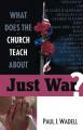  What Does the Church Teach about Just War? (12 pc) 