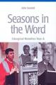  Seasons in the Word (Year A, B, C) 