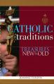  Catholic Traditions: Treasures New and Old 