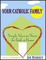  Your Catholic Family: Simple Ways to Share the Faith at Home 