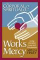  The Corporal & Spiritual Works of Mercy: Living Christian Love and Compassion 