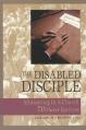  The Disabled Disciple: Ministering in a Church Without Barriers 