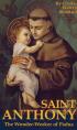  Saint Anthony: The Wonder-Worker of Padua 
