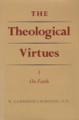  The Theological Virtues: Vol. I. On Faith 