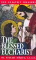  The Blessed Eucharist: Our Greatest Treasure 