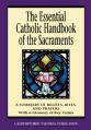  The Essential Catholic Handbook of the Sacraments: A Summary of... 