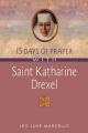  15 Days of Prayer With Saint Katharine Drexel 