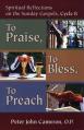  To Praise, to Bless, to Preach: Spiritual Reflections on the Sunday Gospels, Cycle B 