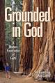 Grounded in God: A Mature Experience of Faith 