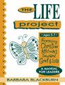  The Life Project: Manual for Leaders (Ages 5-7): Forming Christian Attitudes Toward Grief and Loss 