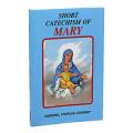  SHORT CATECHISM OF MARY: WITH TWO ADDITIONAL APPENDICES: MARY IN THE LITURGY AND POPULAR PRAYERS TO MARY 